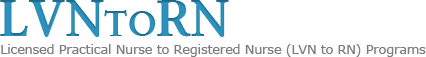 LVN to RN - Licensed practical nurse to registered nurse (LVN to RN) programs